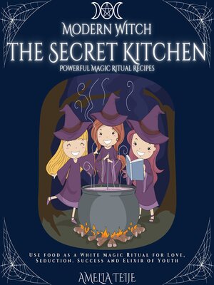 cover image of Modern Witch--the Secret Kitchen--Powerful Magic Ritual Recipes